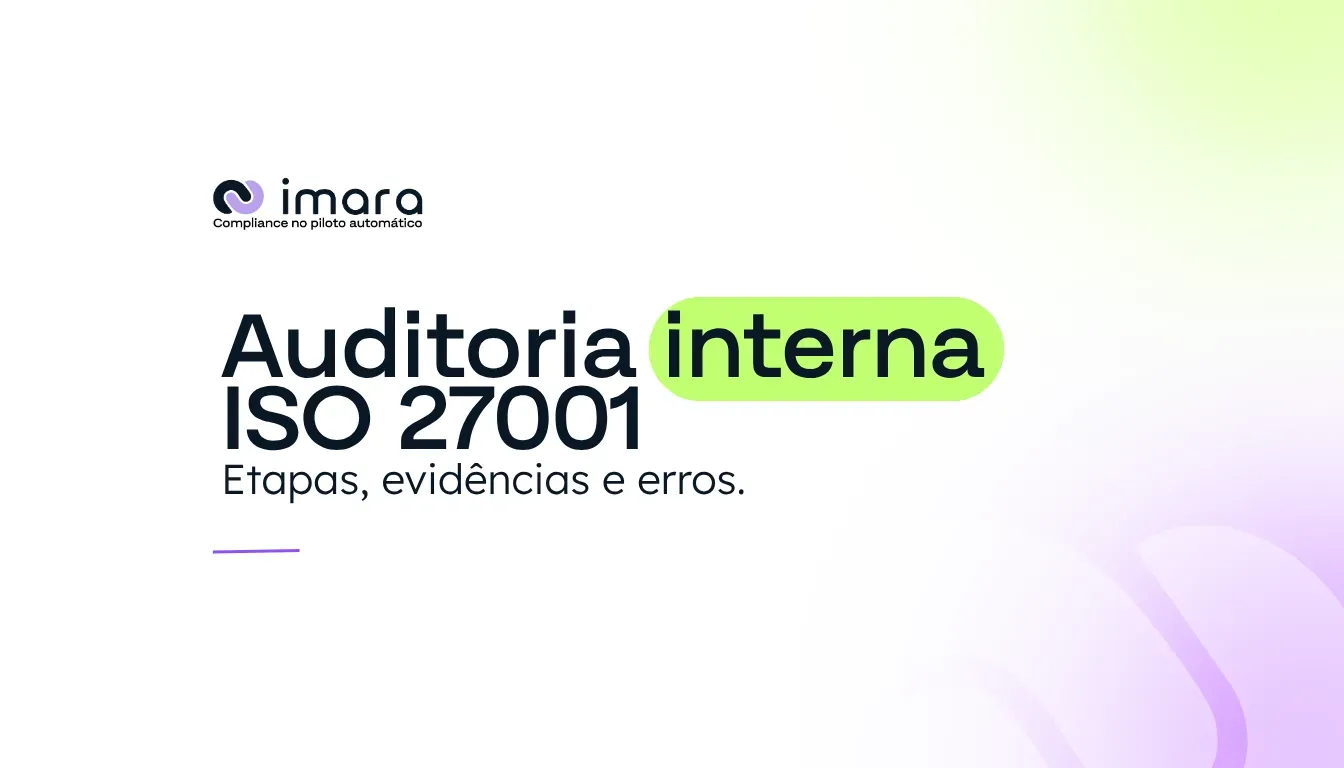 Auditoria interna ISO 27001: etapas, evidências e erros