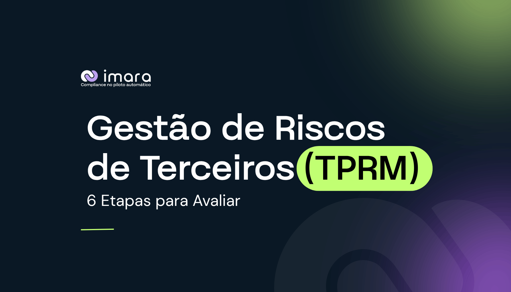 Gestão de Riscos de Terceiros (TPRM): 6 Etapas para Avaliar
